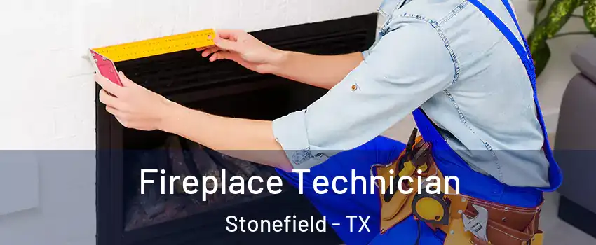 Fireplace Technician Stonefield - TX