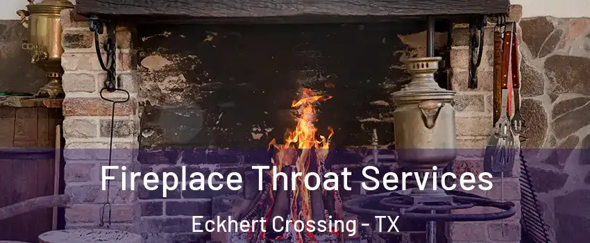 Fireplace Throat Services Eckhert Crossing - TX
