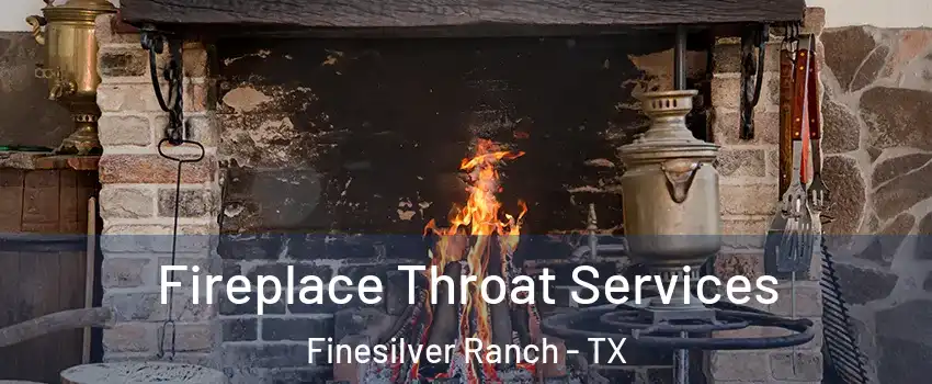 Fireplace Throat Services Finesilver Ranch - TX