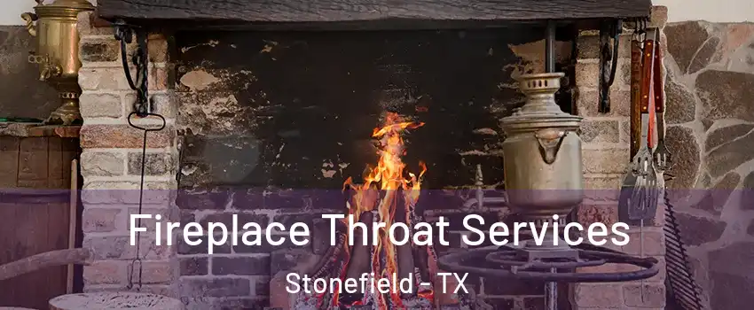 Fireplace Throat Services Stonefield - TX