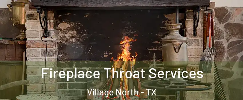 Fireplace Throat Services Village North - TX