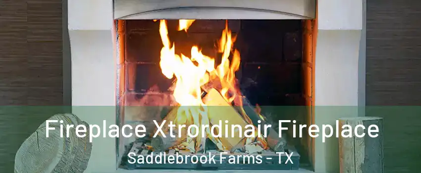 Fireplace Xtrordinair Fireplace Saddlebrook Farms - TX