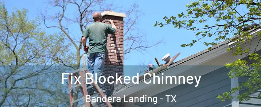 Fix Blocked Chimney Bandera Landing - TX