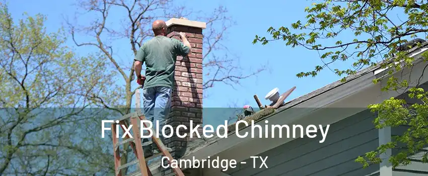 Fix Blocked Chimney Cambridge - TX