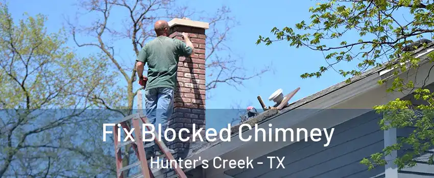 Fix Blocked Chimney Hunter's Creek - TX