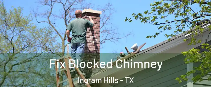 Fix Blocked Chimney Ingram Hills - TX