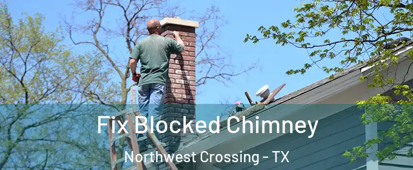 Fix Blocked Chimney Northwest Crossing - TX