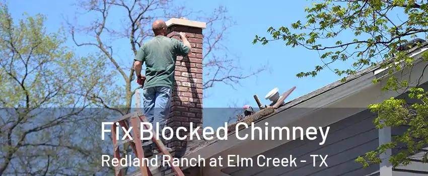 Fix Blocked Chimney Redland Ranch at Elm Creek - TX