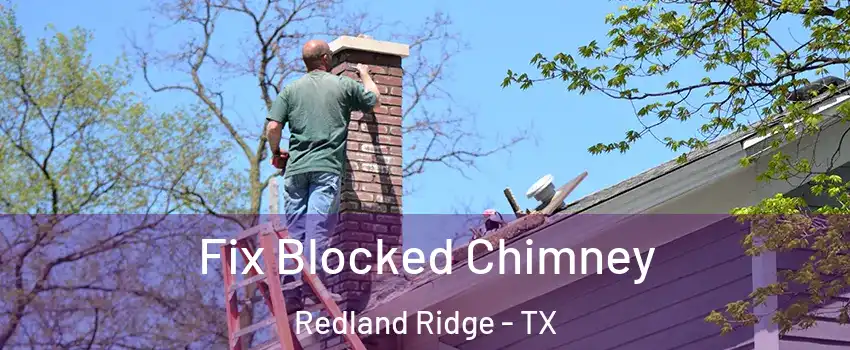 Fix Blocked Chimney Redland Ridge - TX