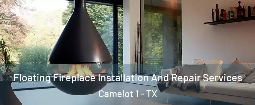 Floating Fireplace Installation And Repair Services Camelot 1 - TX