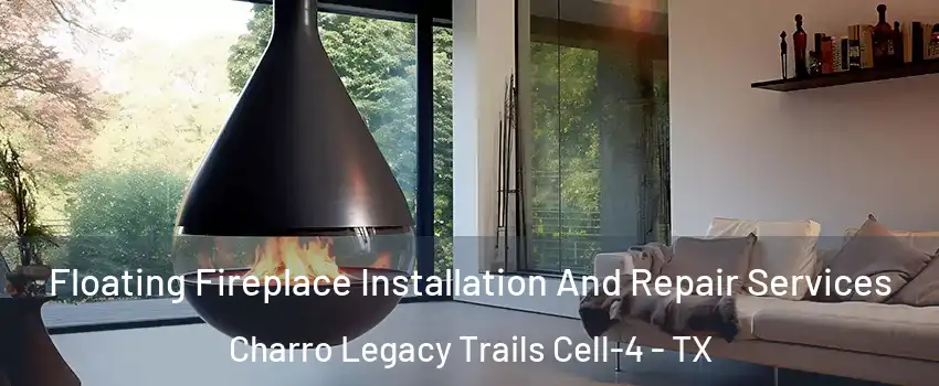 Floating Fireplace Installation And Repair Services Charro Legacy Trails Cell-4 - TX