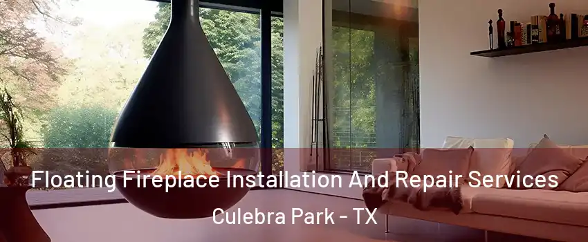 Floating Fireplace Installation And Repair Services Culebra Park - TX