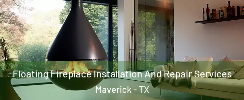 Floating Fireplace Installation And Repair Services Maverick - TX