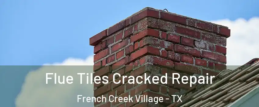 Flue Tiles Cracked Repair French Creek Village - TX