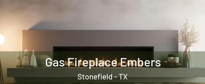 Gas Fireplace Embers Stonefield - TX