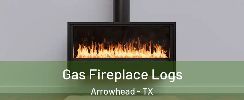 Gas Fireplace Logs Arrowhead - TX