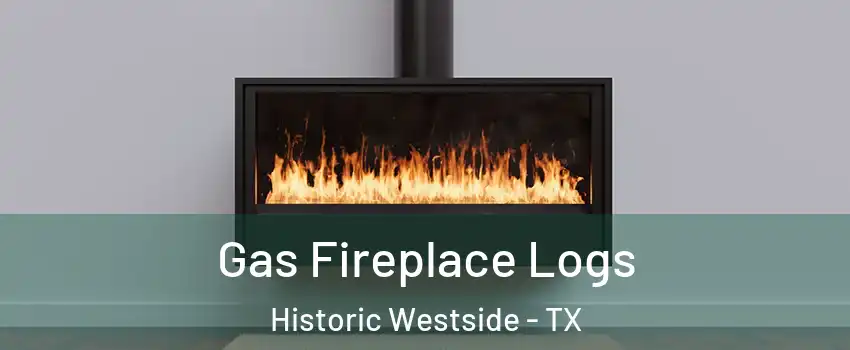 Gas Fireplace Logs Historic Westside - TX
