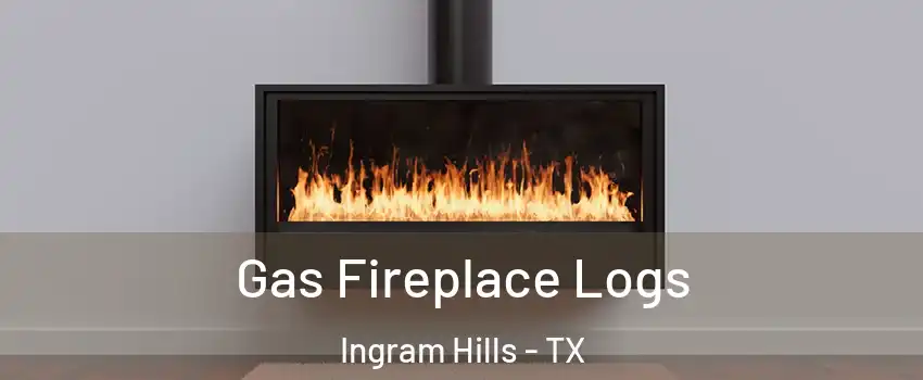 Gas Fireplace Logs Ingram Hills - TX