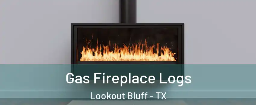 Gas Fireplace Logs Lookout Bluff - TX