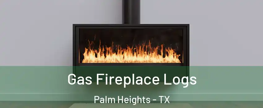 Gas Fireplace Logs Palm Heights - TX