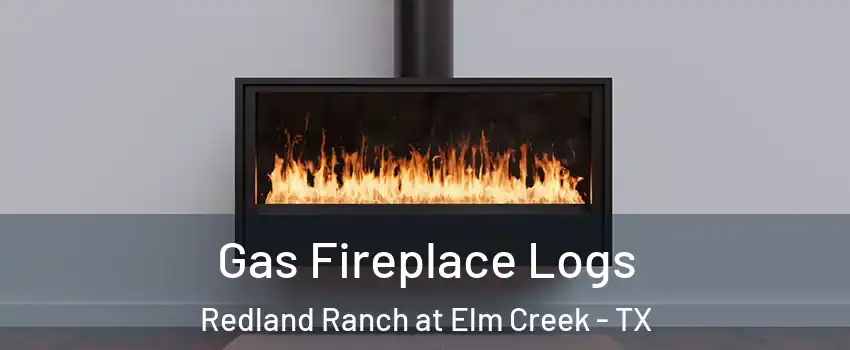 Gas Fireplace Logs Redland Ranch at Elm Creek - TX
