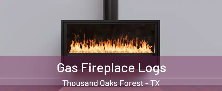 Gas Fireplace Logs Thousand Oaks Forest - TX