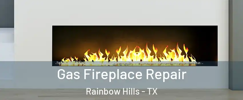 Gas Fireplace Repair Rainbow Hills - TX
