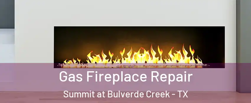 Gas Fireplace Repair Summit at Bulverde Creek - TX