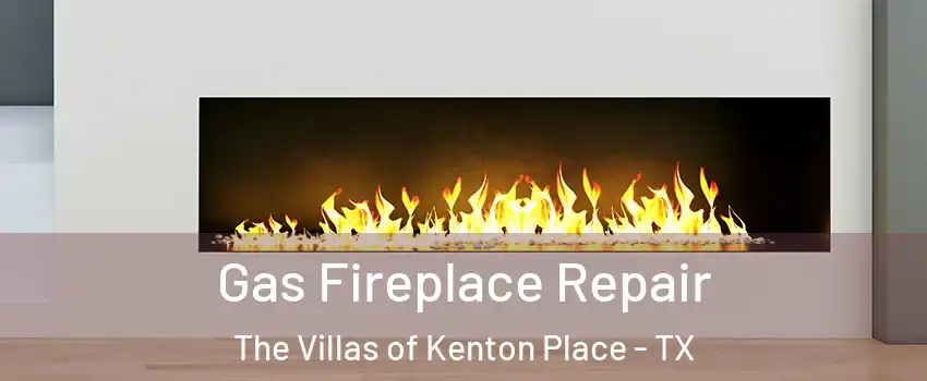 Gas Fireplace Repair The Villas of Kenton Place - TX