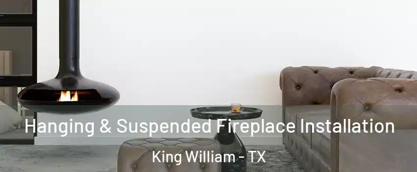 Hanging & Suspended Fireplace Installation King William - TX