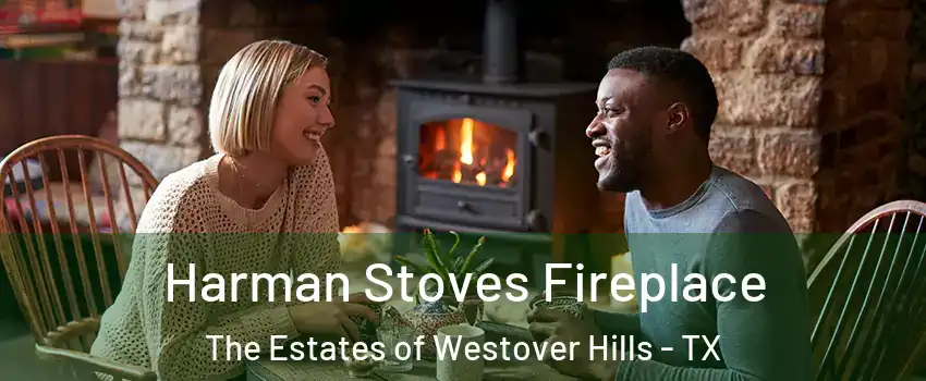 Harman Stoves Fireplace The Estates of Westover Hills - TX