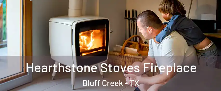 Hearthstone Stoves Fireplace Bluff Creek - TX