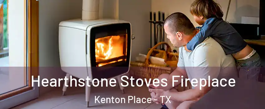 Hearthstone Stoves Fireplace Kenton Place - TX