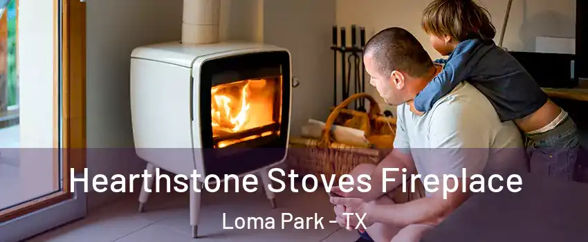 Hearthstone Stoves Fireplace Loma Park - TX