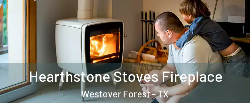 Hearthstone Stoves Fireplace Westover Forest - TX