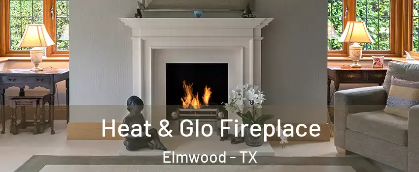 Heat & Glo Fireplace Elmwood - TX