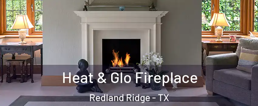 Heat & Glo Fireplace Redland Ridge - TX