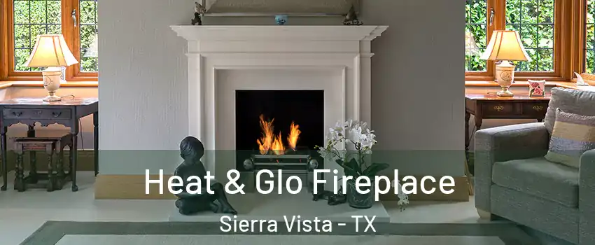 Heat & Glo Fireplace Sierra Vista - TX
