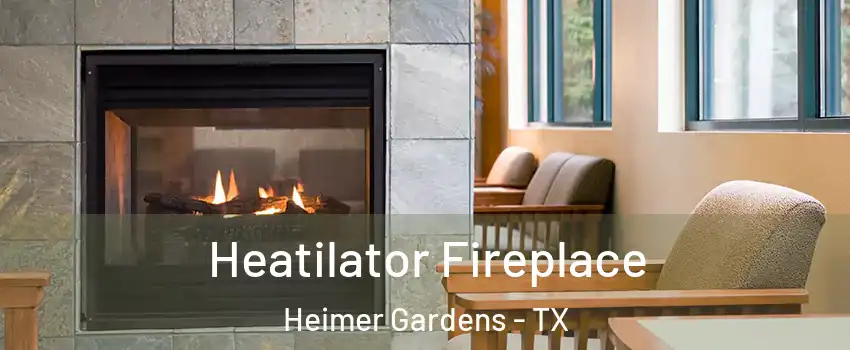 Heatilator Fireplace Heimer Gardens - TX