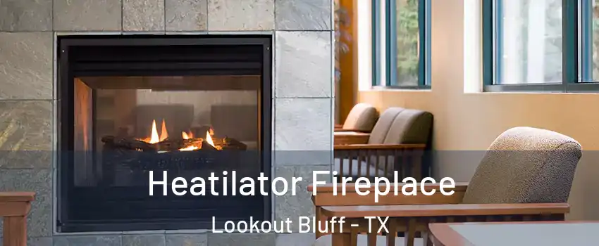 Heatilator Fireplace Lookout Bluff - TX