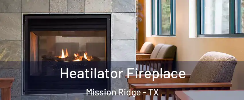 Heatilator Fireplace Mission Ridge - TX