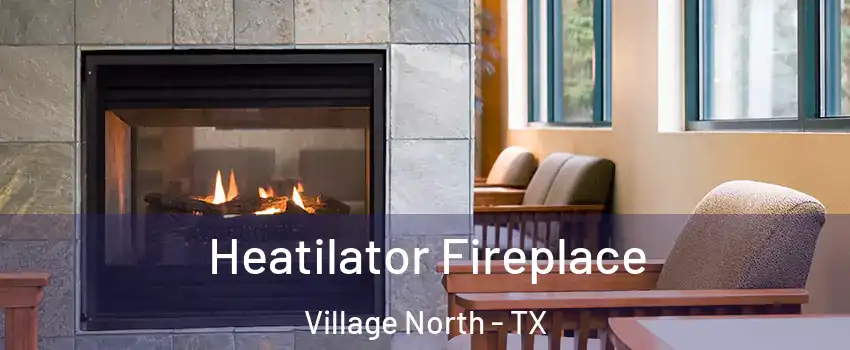 Heatilator Fireplace Village North - TX