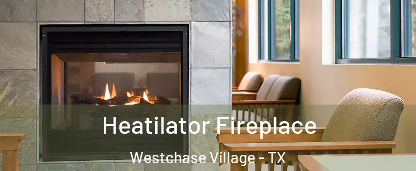 Heatilator Fireplace Westchase Village - TX
