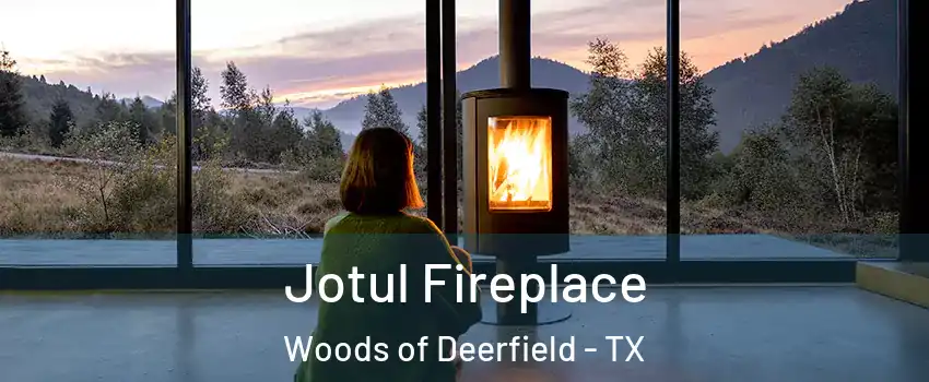 Jotul Fireplace Woods of Deerfield - TX