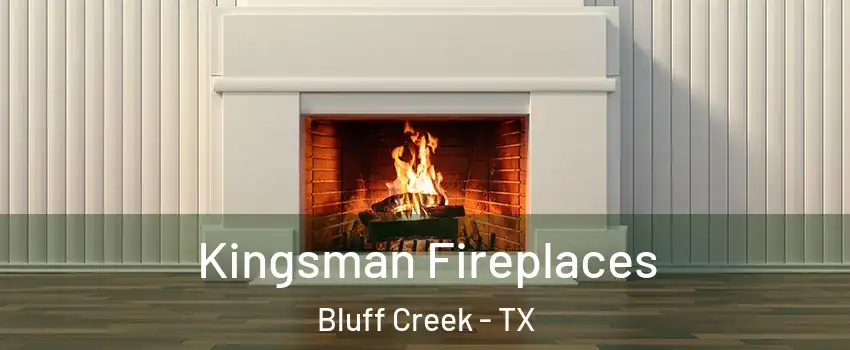 Kingsman Fireplaces Bluff Creek - TX