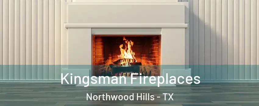 Kingsman Fireplaces Northwood Hills - TX