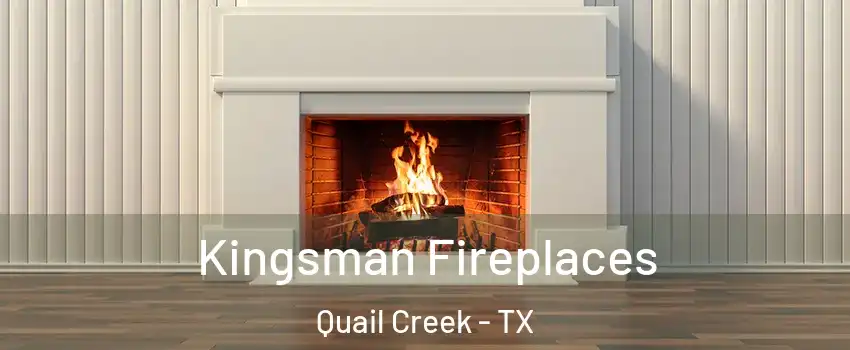 Kingsman Fireplaces Quail Creek - TX