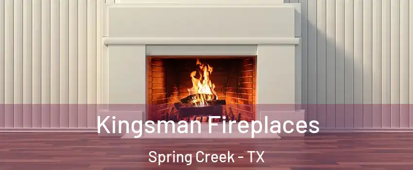 Kingsman Fireplaces Spring Creek - TX