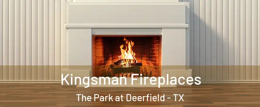 Kingsman Fireplaces The Park at Deerfield - TX