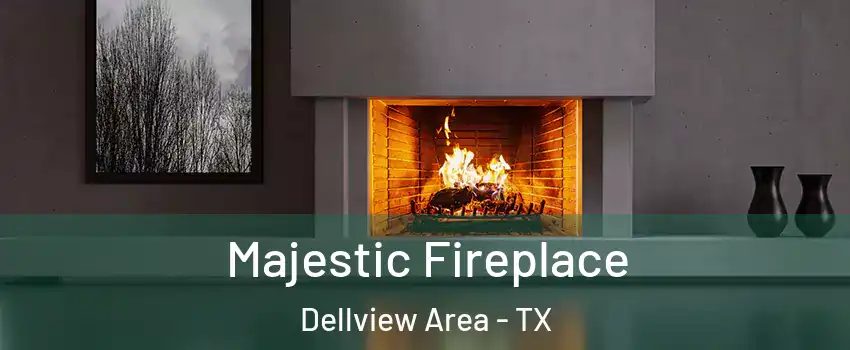 Majestic Fireplace Dellview Area - TX